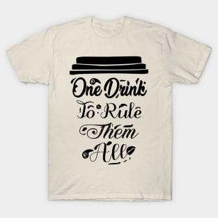 COFFEE - One Drink To Rule Them All Cool Coffee T-Shirt